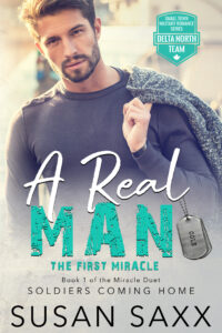 Cover of A Real Man - The First Miracle, by Susan Saxx. First book in the Delta North Team Small Town Military Romance series. 